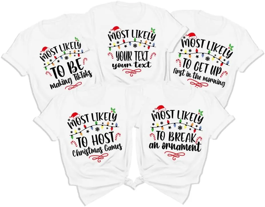 Custom Most Likely to Christmas Shirts, for Family, Family Matching T-Shirts, Funny Quotes, Saying Tees
